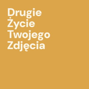 Drugie Życie Twojego Zdjęcia
